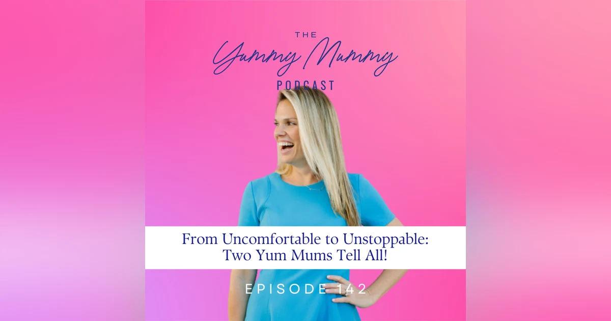 From Uncomfortable to Unstoppable: Two Yum Mums Tell All!