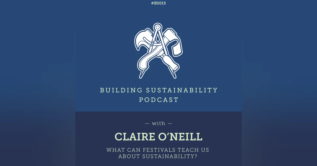 What can festivals teach us about sustainability? - Claire O'Neill - BS015