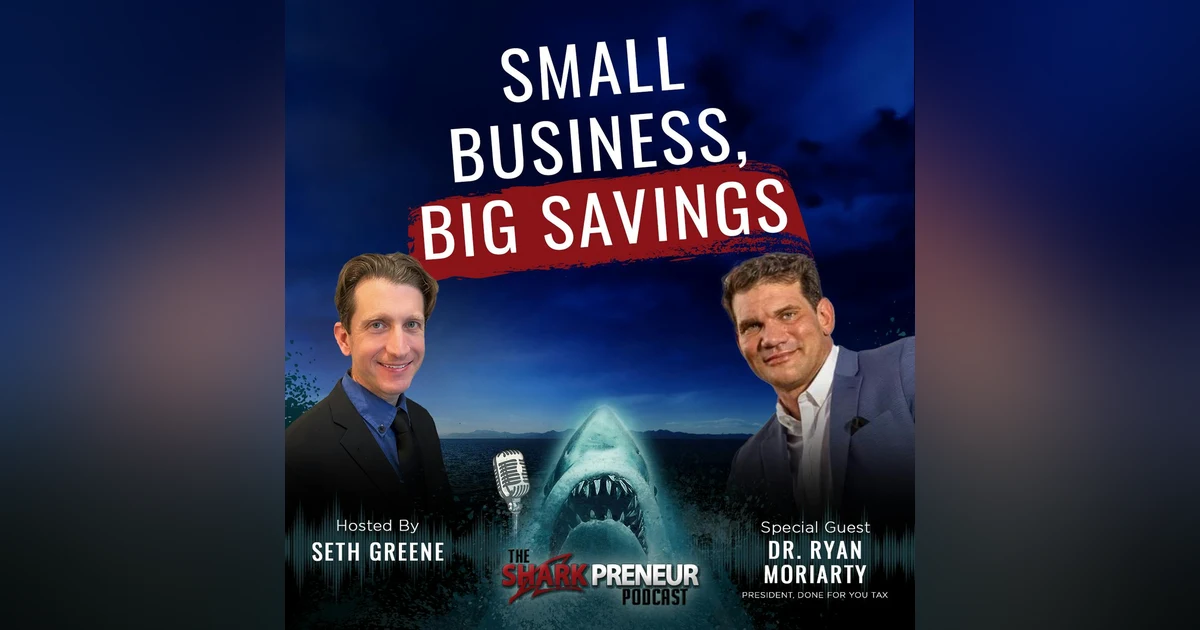 1107: Small Business, Big Savings: the Innovative Approach of Done For You Tax with Dr. Ryan Moriarty