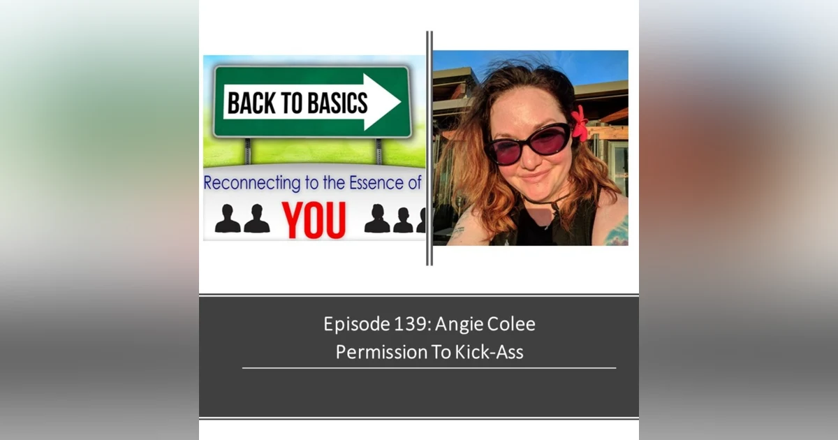 E139: Angie Colee - Permission To Kick-Ass
