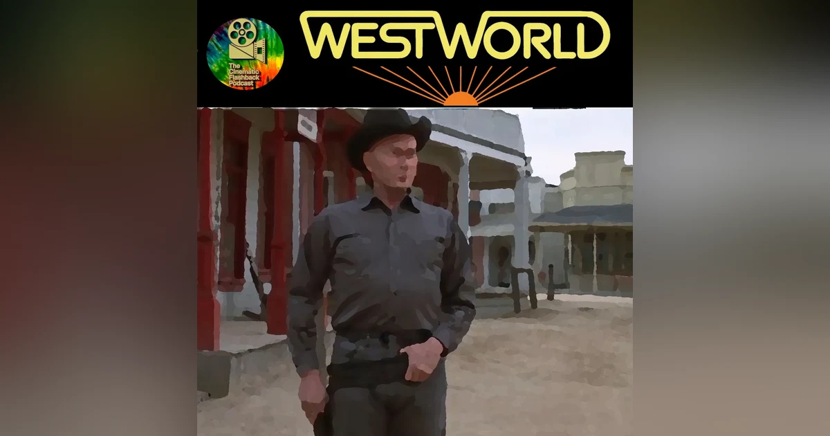 Westworld (1973) - Michael Crichton - Cinematic Flashback Podcast