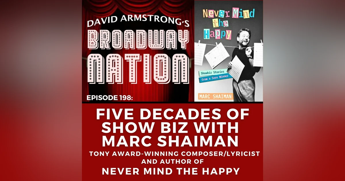 Ep 198: FIVE DECADES OF SHOW BIZ with MARC SHAIMAN