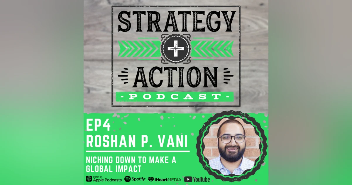 Ep4 Roshan P. Vani - Niching Down to Make a Global Impact
