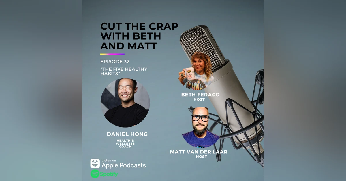 32 - The 5 Healthy Habits With Daniel Hong, Health & Wellness Coach