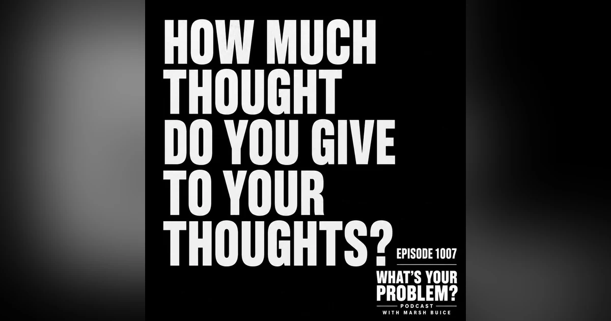 1007. How much thought do you give thought? | Napoleon Hill The Law Of Success