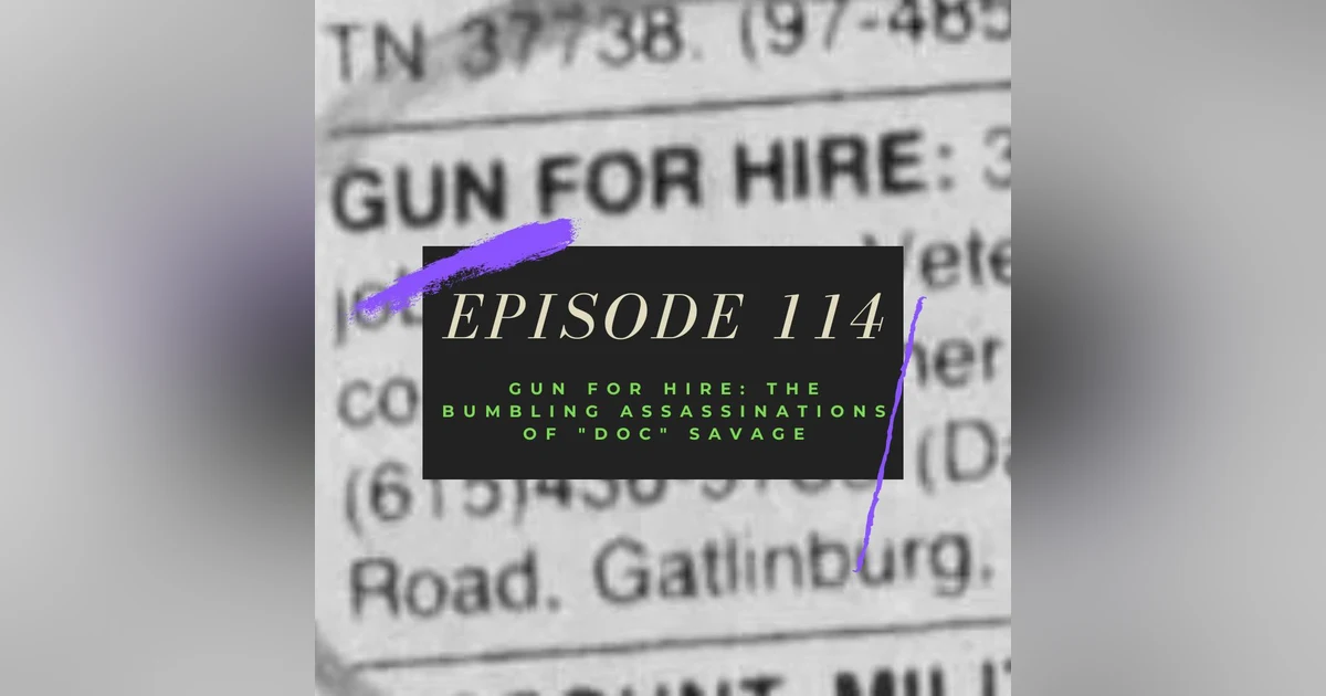 Ep. 114: Gun for Hire - The Bumbling Assassinations of "Doc" Savage