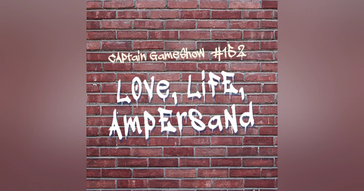 Episode 152: Love, Life, Ampersand