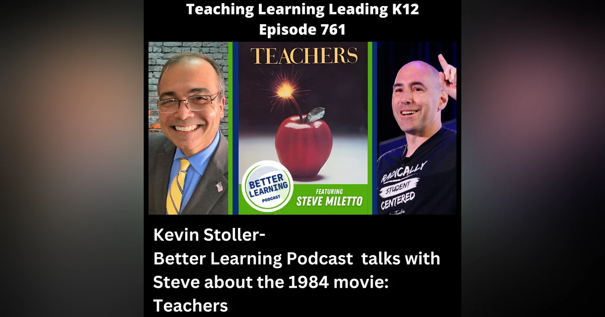 Kevin Stoller - Better Learning Podcast - talks with Steve about the 1984 movie: Teachers - 761