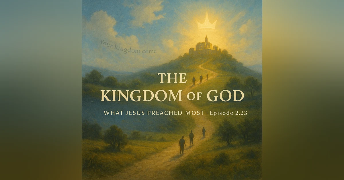 The Kingdom of God: What Jesus Preached Most