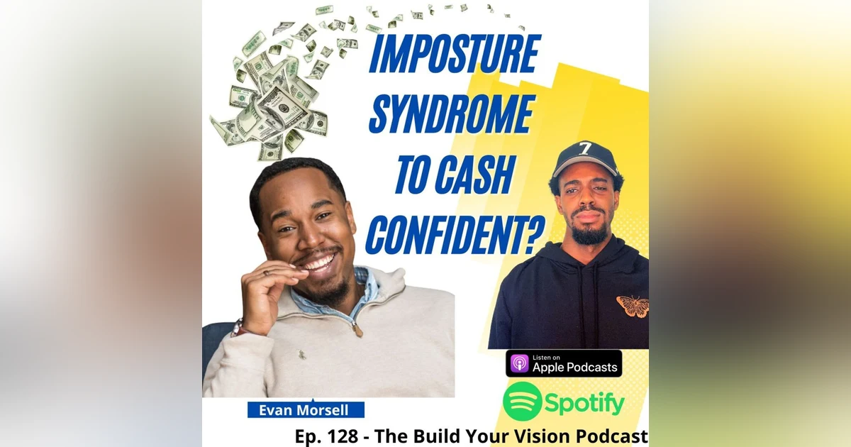 #128 Overcoming Imposture Syndrome as a Visionpreneur w/ Evan Morsell