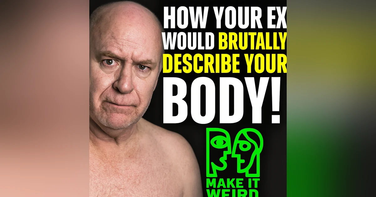 IF YOUR EX ROASTED YOUR NAKED BODY