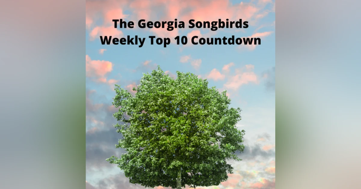 The Georgia Songbirds Weekly Top 10 Countdown Week 126