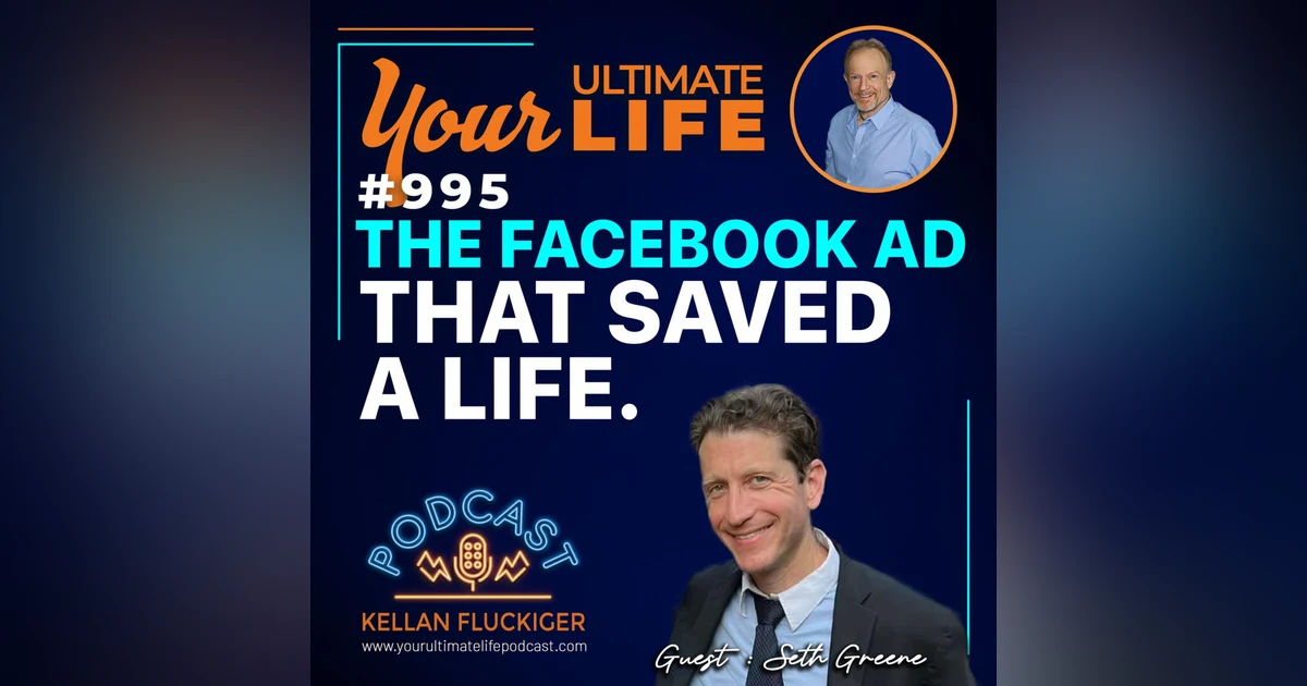 The Facebook Ad That Saved a Life: Seth Greene on Ripple Effect, Service, and Spiritual Growth