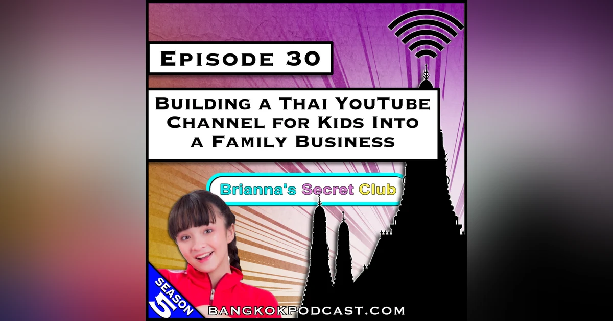 Building a Thai YouTube Channel for Kids Into a Family Business [S5.E30]