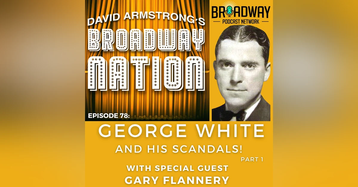 Episode 78: George White And His Scandals!