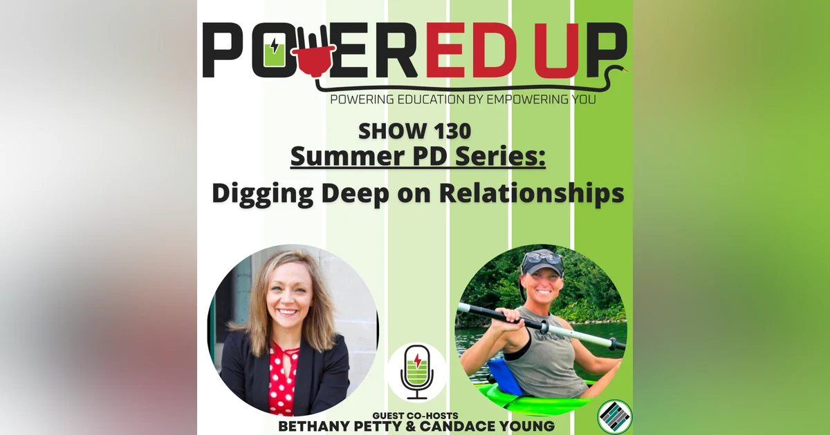 130, Summer PD Series 5: Digging Deep on Relationships