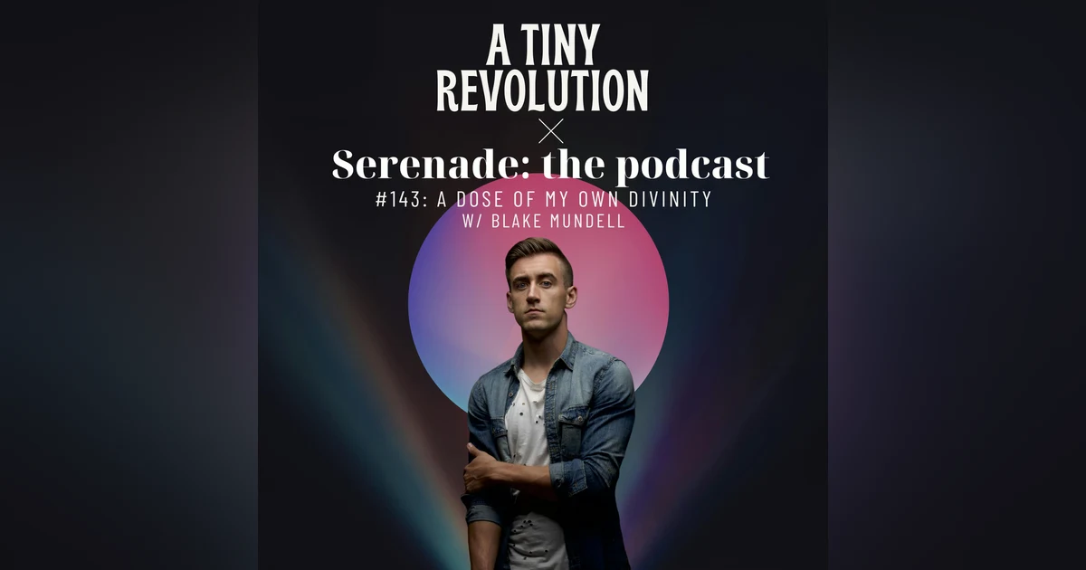 #143: A Dose of My Own Divinity, w/ Blake Mundell
