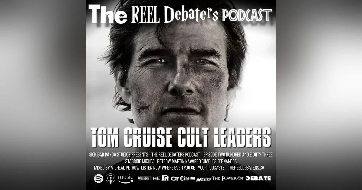 #283 "Upset, you've never seen me upset' Tom Cruise Character Cult Leaders