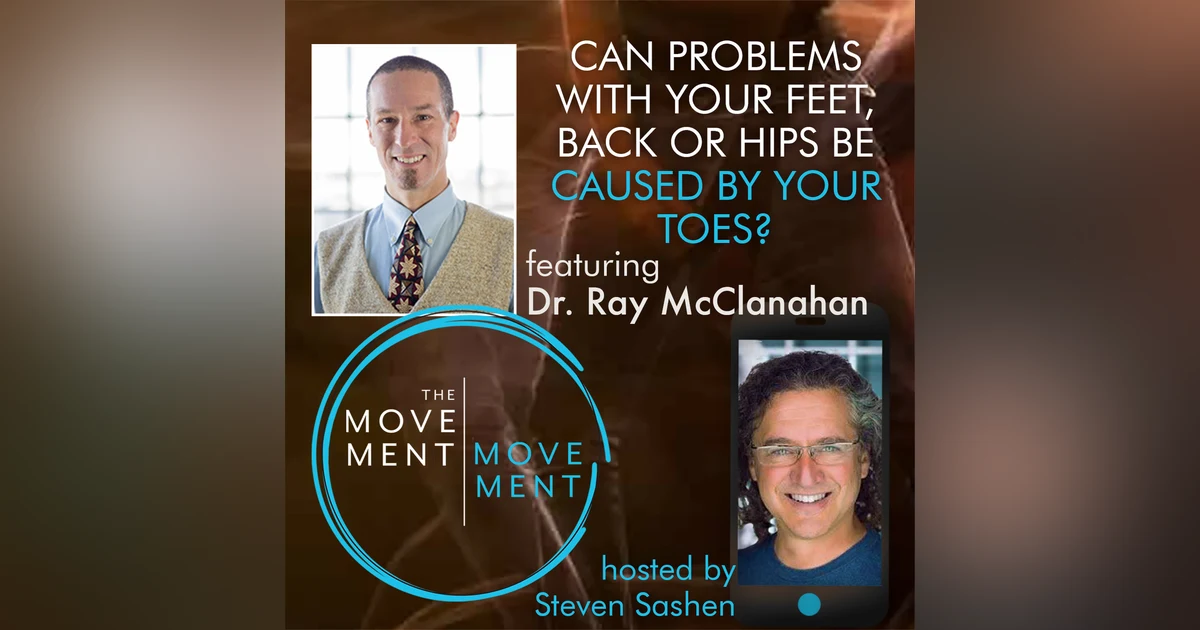 Episode 184: Can Problems with Your Feet, Back or Hips be Caused by Your Toes?