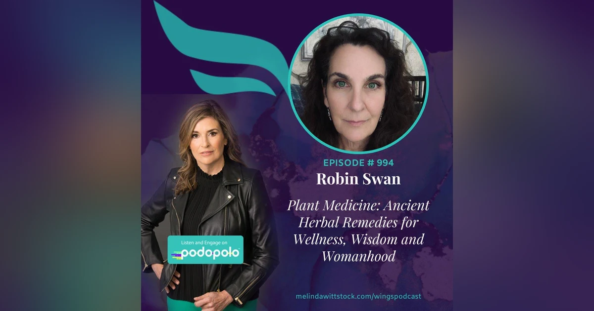 Plant Medicine: Entrepreneur Robin Swan on Ancient Herbal Wisdom for Modern Health