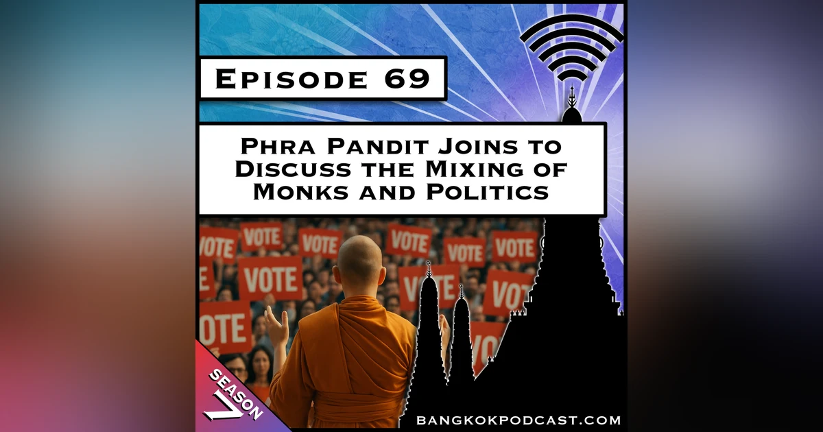 Phra Pandit Joins to Discuss the Mixing of Monks and Politics [S7.E69]