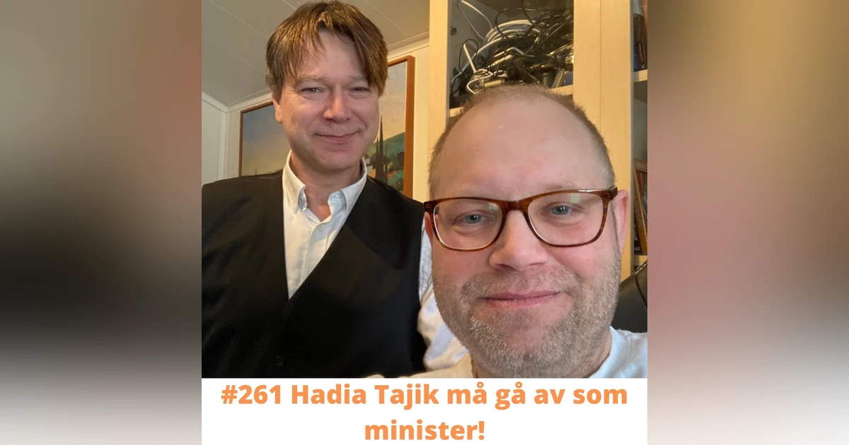 #261 Hadia Tajik må gå av som minister!