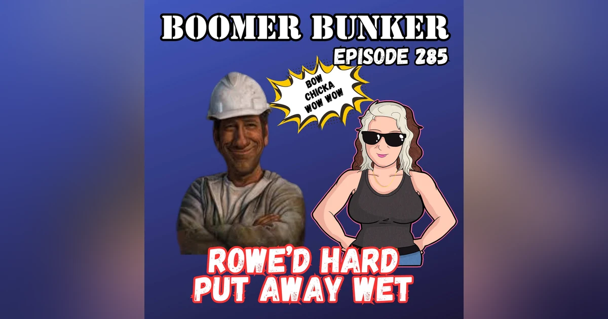 Rowe'd Hard and Put Away Wet | Episode 285