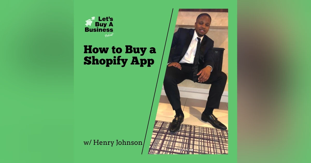 How to Buy a Shopify App with Henry Johnson