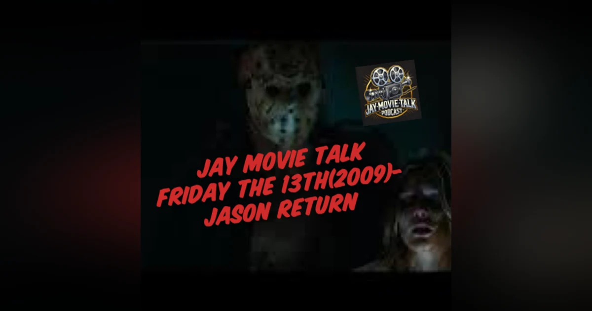 Jay Movie Talk -Friday The 13th(2009)- Jason Returns