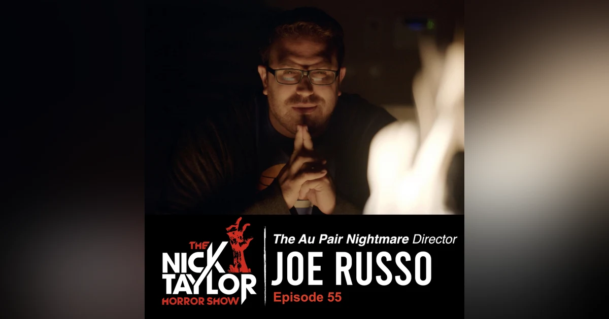THE AU PAIR NIGHTMARE Director, Joe Russo [Episode 55]