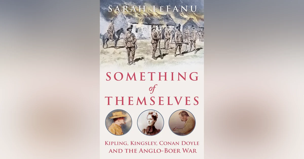 Kipling, Kingsley, and Conan Doyle - When Writers Go to War (with Sarah LeFanu)
