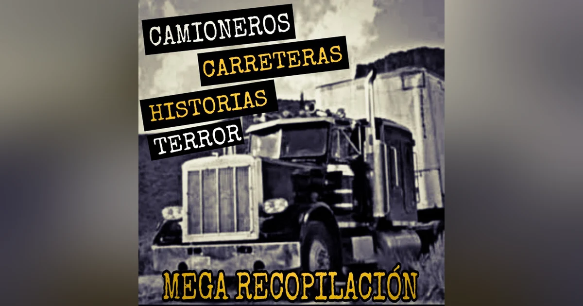 MEGA MARATON de RELATOS de TERROR de CAMIONEROS y CARRETERAS | L.C.E.