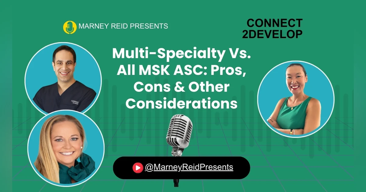 Multi-Specialty V. MSK ASC: Pros, Cons with Neil Badlani, MD, MBA, Janet Carlson, and Marney Reid