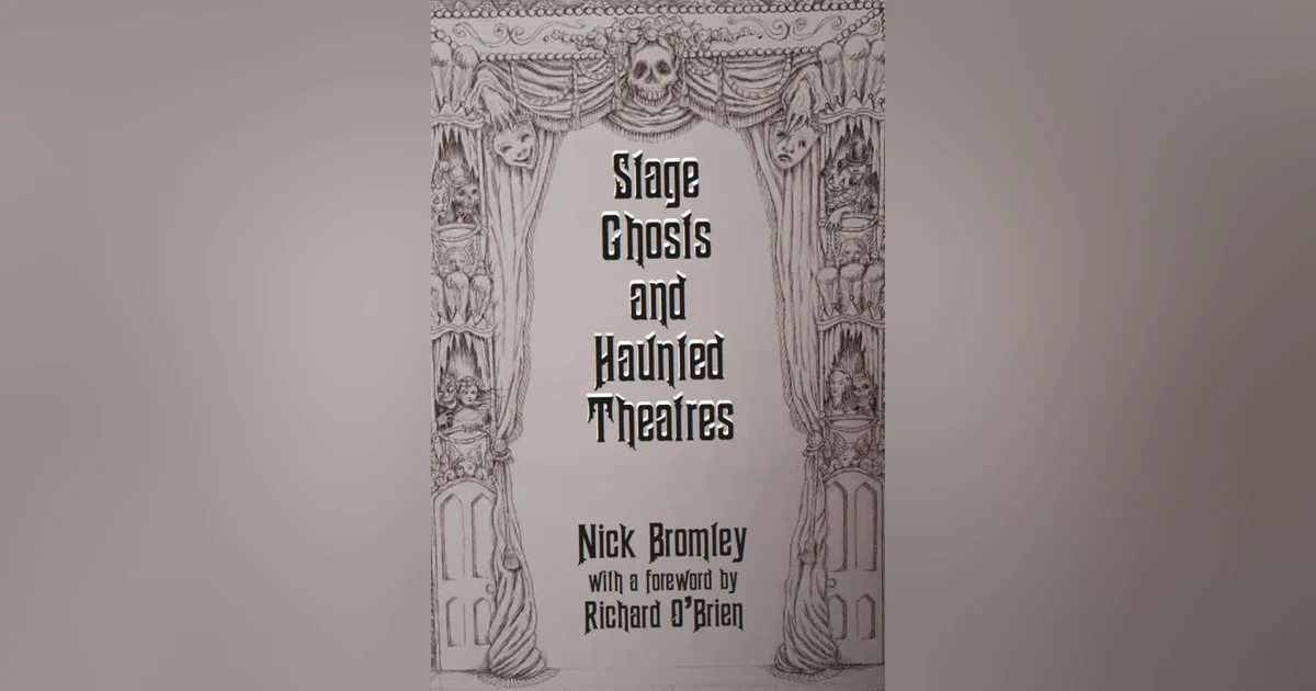 Stage Ghosts and Haunted Theatres: A Conversation With Nick Bromley