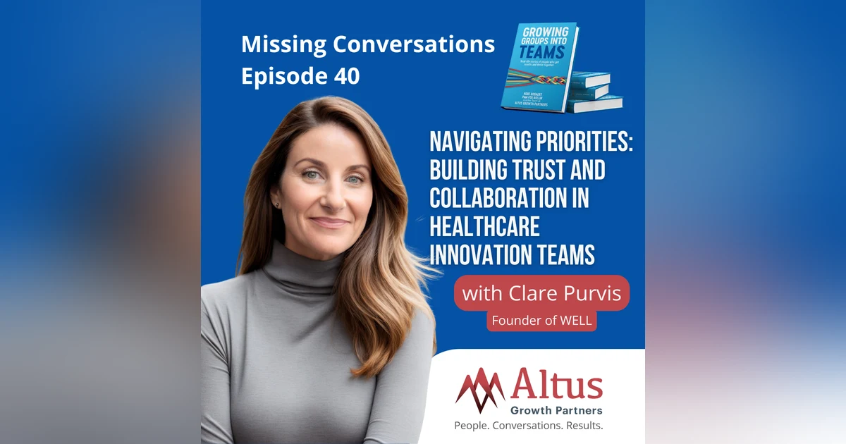 Episode #40: Navigating Priorities: Building Trust and Collaboration in Healthcare Innovation Teams with Clare Purvis