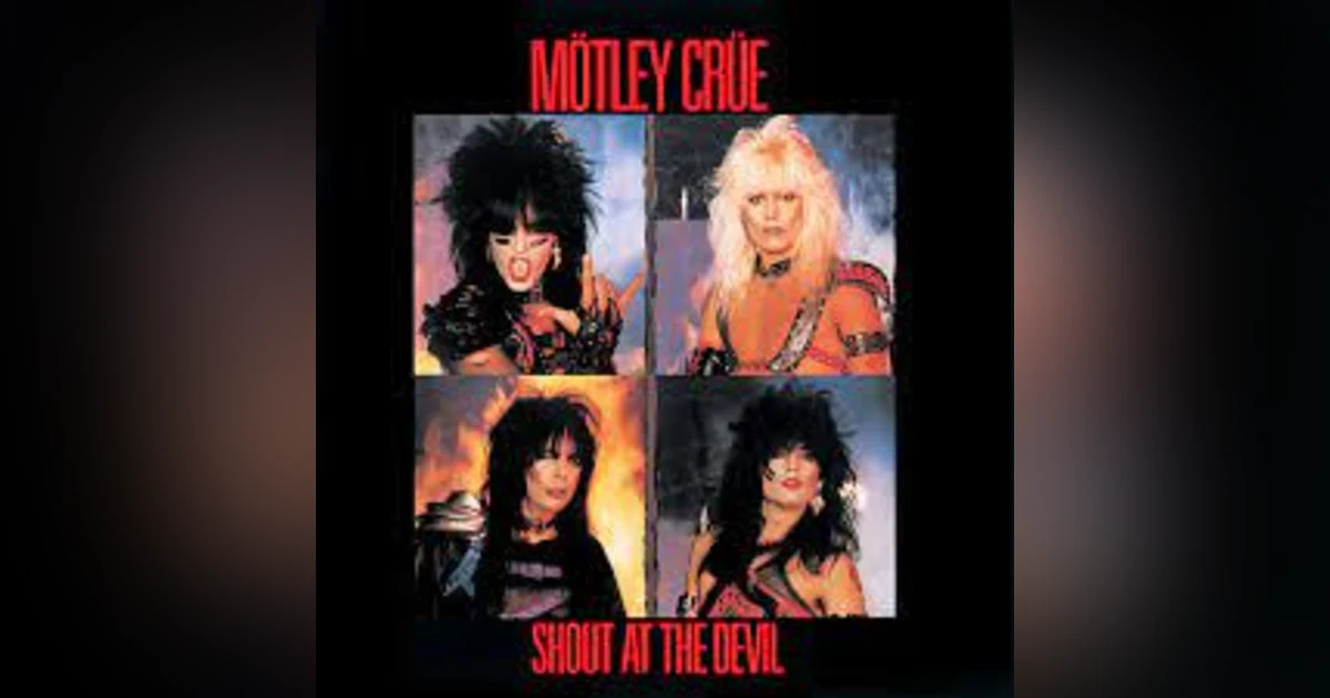 21: Mötley Crüe, "Shout At The Devil" - BY REQUEST