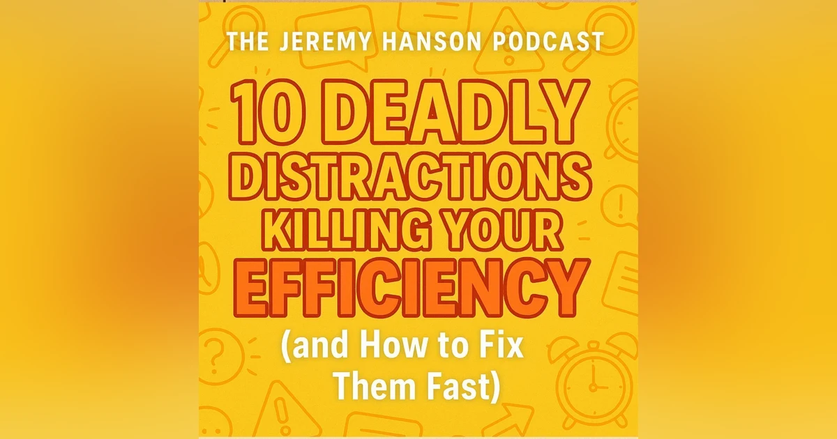 10 Deadly Distractions Killing Your Efficiency (and How to Fix Them Fast)