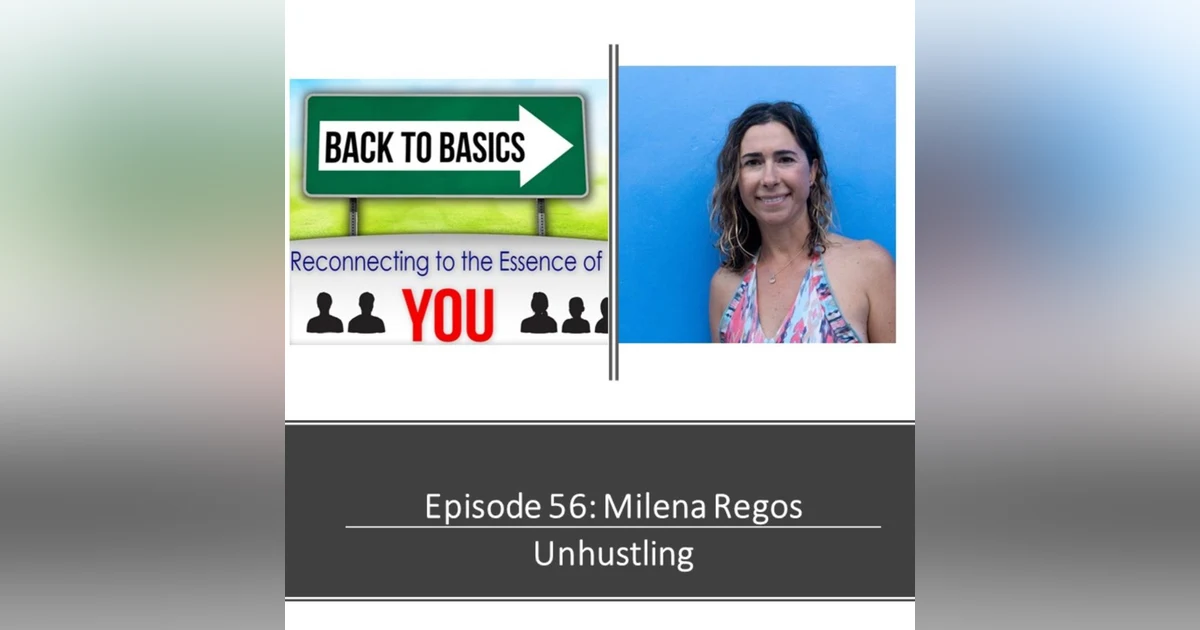 E56: Milena Regos - Unhustling