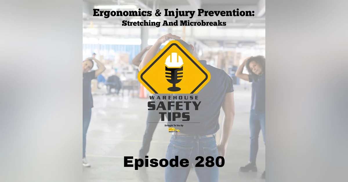 Warehouse Safety Tips | Episode 280 | Ergonomics & Injury Prevention: Stretching And Microbreaks