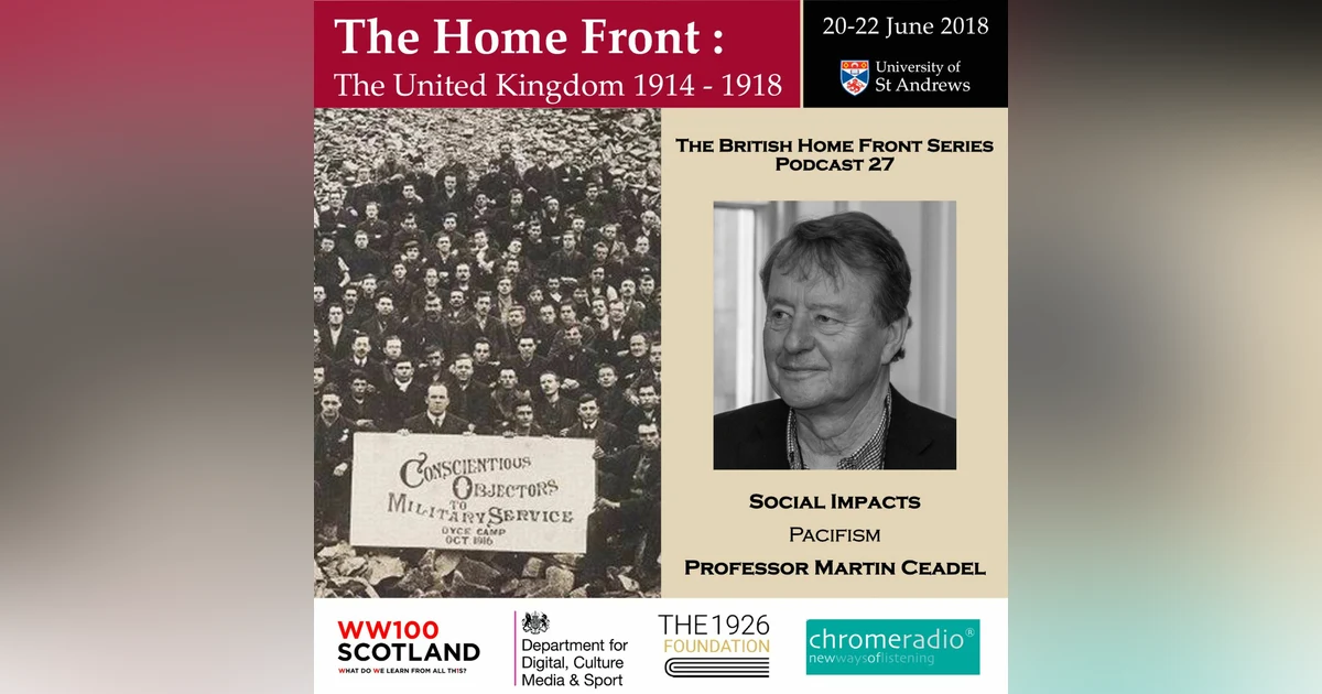 THE BRITISH HOME FRONT 27 | Pacifism - Martin Ceadel