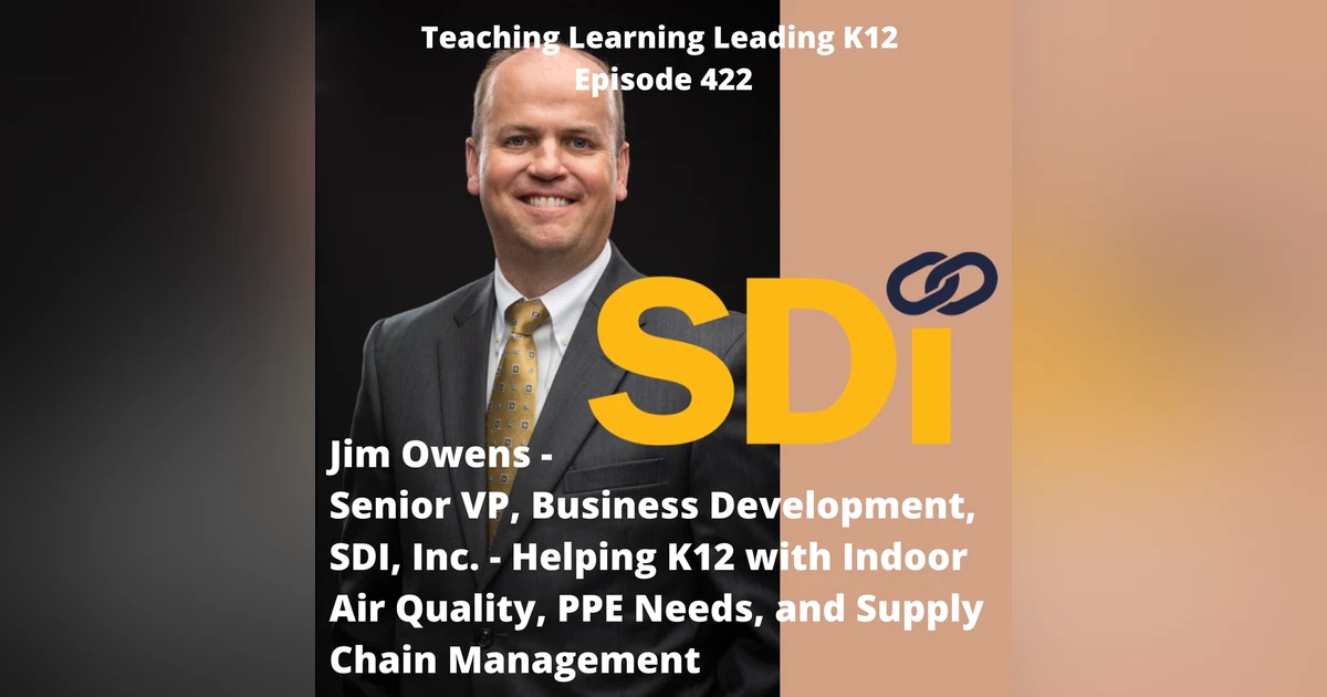 Jim Owens - Senior VP, Business Development - SDI,Inc. - Helping K12 with Indoor Air Quality, PPE Needs, and Supply Chain Management - 422