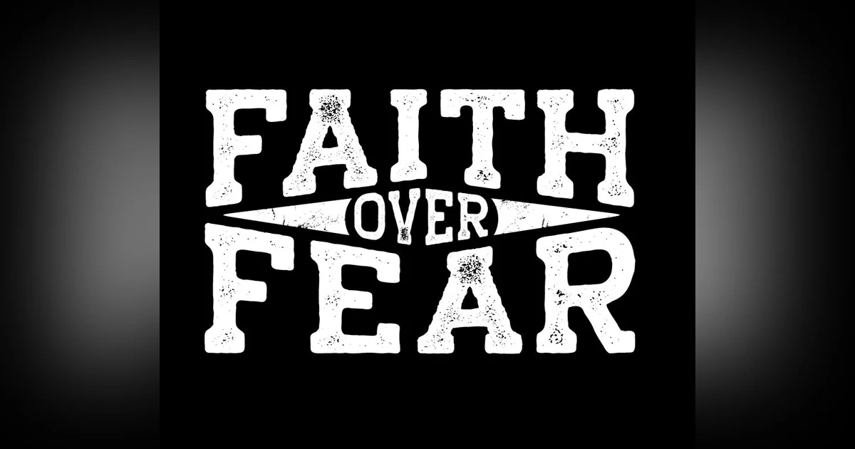 Podcast #355-Faith or Fear
