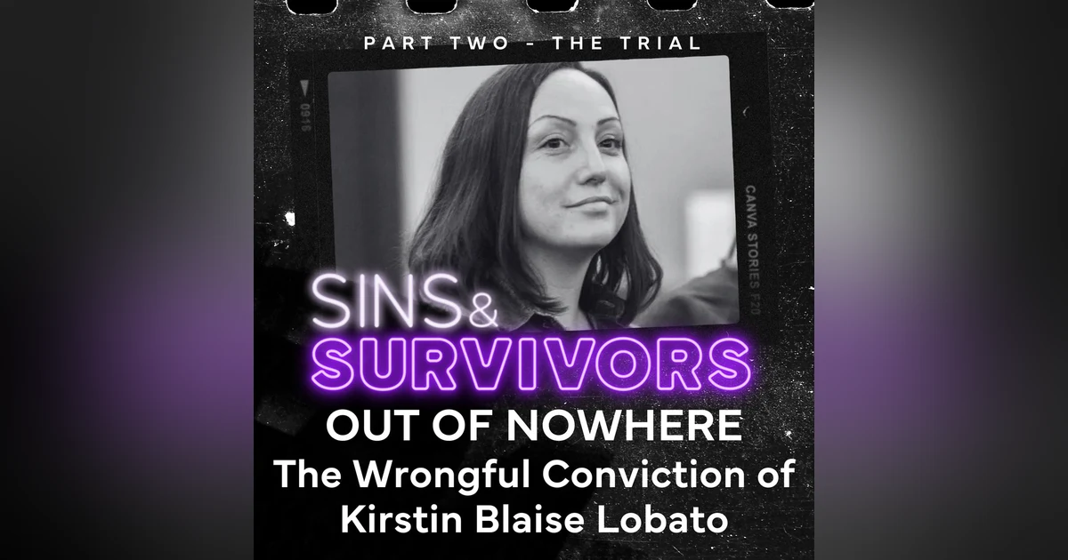 Out Of Nowhere - the Wrongful Conviction of Kirstin Blaise Lobato - Part 2