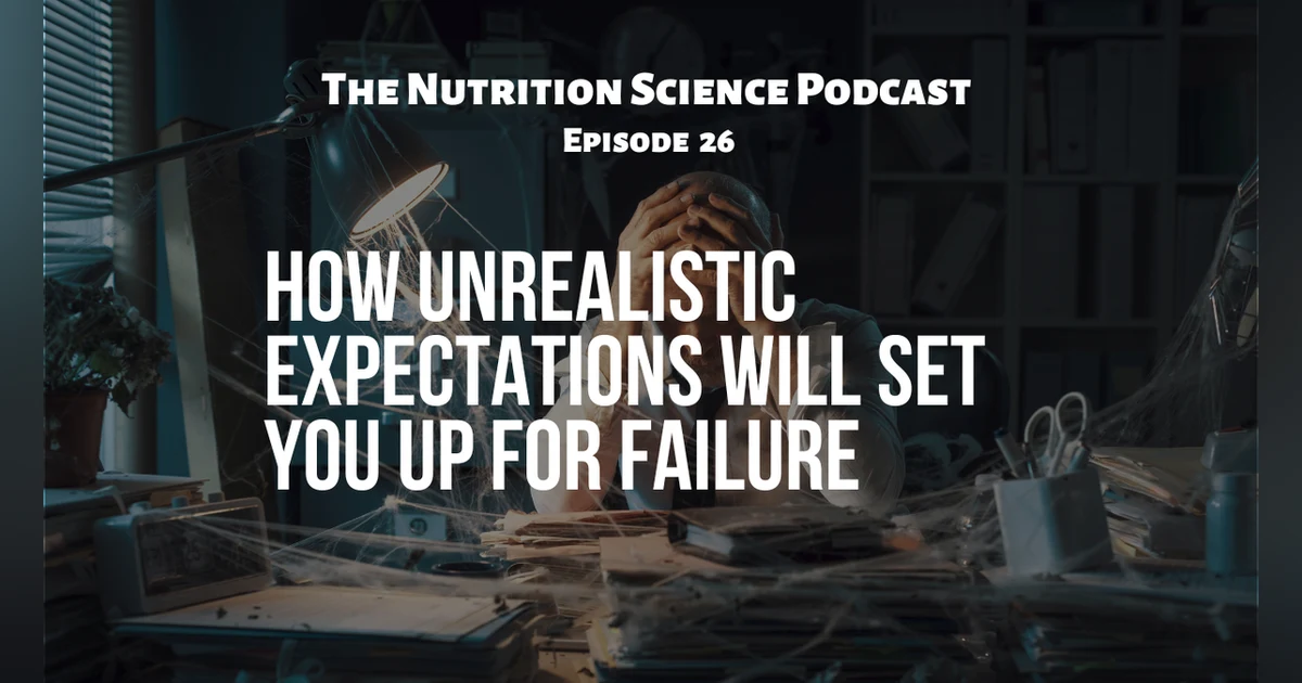 How Unrealistic Expectations Will Set You Up for Failure