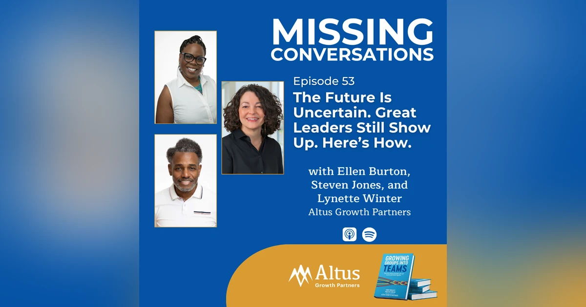 Episode #53: The Future Is Uncertain. Great Leaders Still Show Up. Here’s How.
