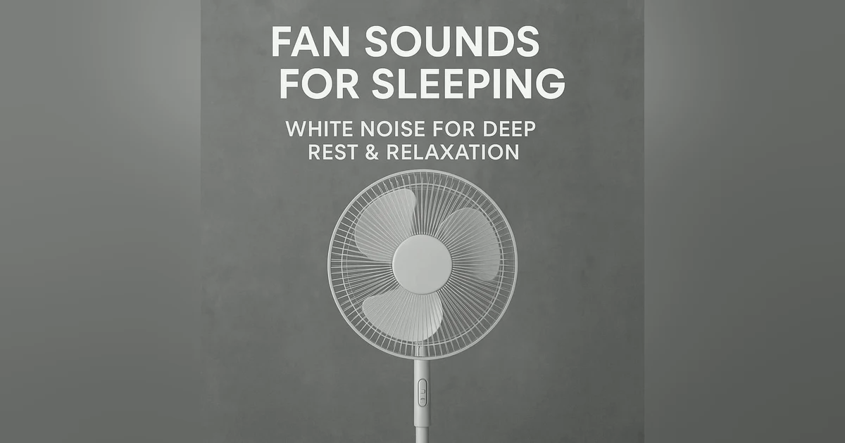 Fan Sounds for Sleeping | White Noise for Deep Rest & Relaxation