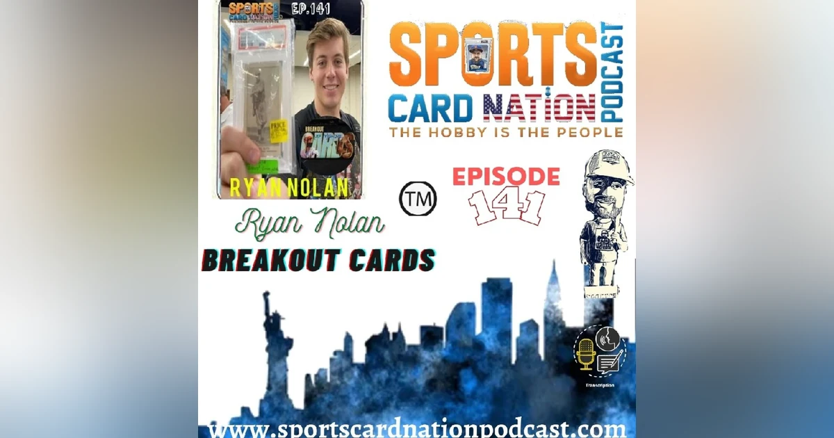 Ep.141 w/Ryan Nolan from Breakout Cards