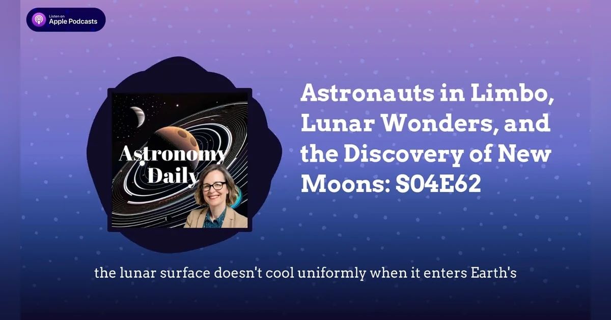 Astronauts in Limbo, Lunar Wonders, and the Discovery of New Moons: S04E62