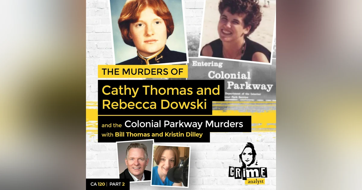 Ep 120: The Murders of Cathy Thomas and Rebecca Dowski and the Colonial Parkway Murders, Part 2