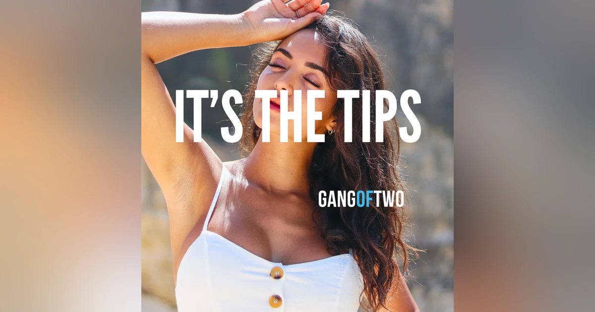 IT'S THE TIPS